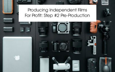 Producing Independent Films For Profit: Step #2 Pre-Production
