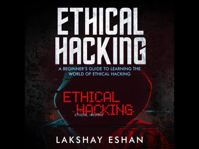 Ethical Hacking: A Beginner’s Guide To Learning The World Of Ethical Hacking Audiobook & Resources