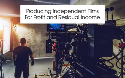 Producing Independent Films For Profit and Residual Income