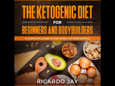 The Ketogenic Diet For Beginners and Bodybuilders Audiobook & Resources